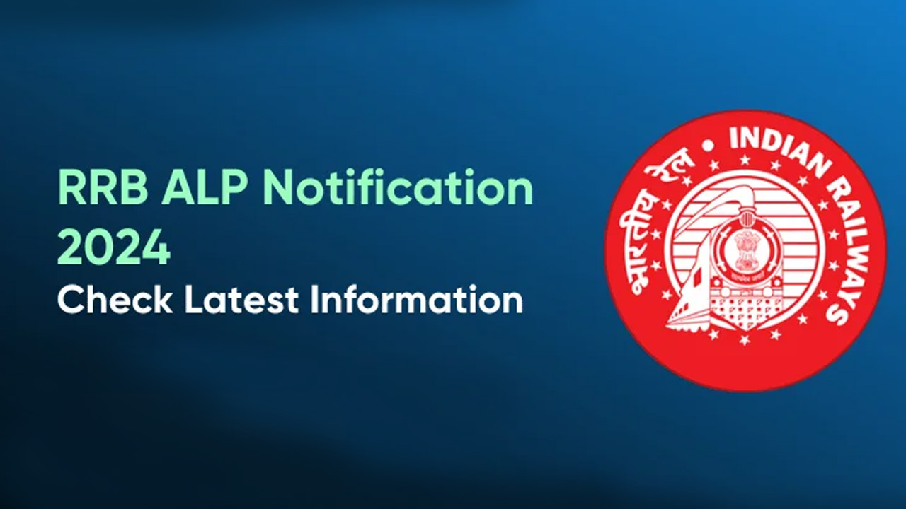 RRB ALP Notification 2024:  నిరుద్యోగులకు గుడ్ న్యూస్.. రైల్వే శాఖలో భారీగా ఉద్యోగాలు..